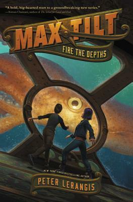 Max Tilt: Fire the Depths by Peter Lerangis