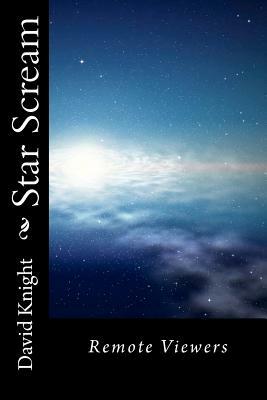 Star Scream: Remote Viewers by David Knight