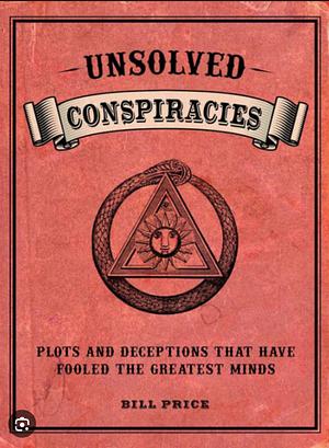 Unsolved conspiracies by Bill Price