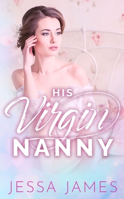 His Virgin Nanny by Jessa James