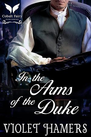 In the Arms of the Duke by Violet Hamers