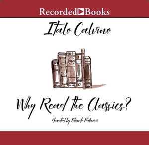 Why Read the Classics? by Italo Calvino