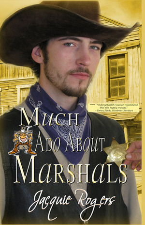 Much Ado About Marshals by Jacquie Rogers