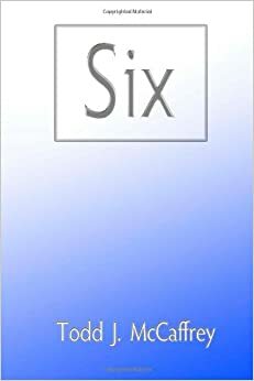 Six by Todd J. McCaffrey