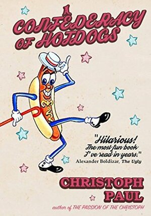 A Confederacy of Hot Dogs by Christoph Paul