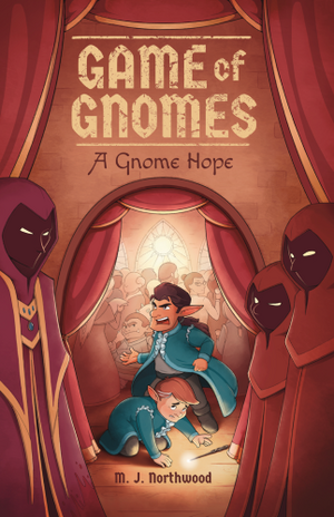 Game of Gnomes: A Gnome Hope by M.J. Northwood