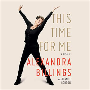 This Time for Me: A Memoir by Alexandra Billings