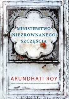 Ministerstwo niezrównanego szczęścia by Arundhati Roy, Jerzy Łoziński
