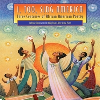 I, Too, Sing America: Three Centuries of African American Poetry by Catherine Clinton