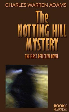 The Notting Hill Mystery: The First Detective Novel by Charles Felix, Charles Felix, Charles Warren Adams