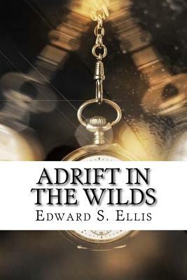 Adrift in the Wilds by Edward S. Ellis