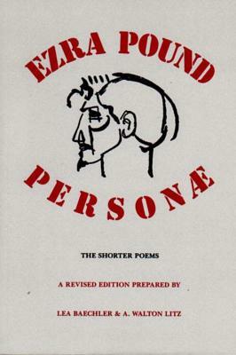 Personae: The Shorter Poems by Ezra Pound