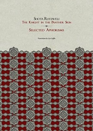 Selected Aphorisms The Knight in the Panther Skin by Lyn Coffin, Shota Rustaveli