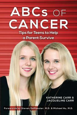 ABCs of CANCER: Tips for Teens to Help a Parent Survive by Jacqueline Carr