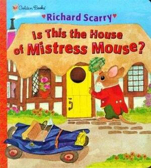 Is This the House of Mistress Mouse? by Richard Scarry