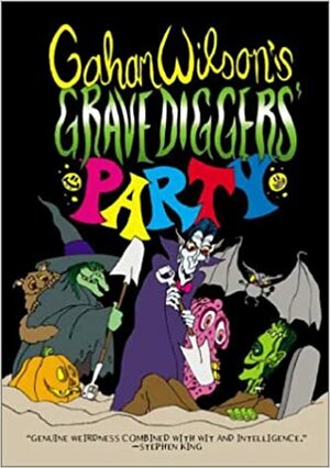 Gahan Wilson's Gravediggers' Party by Gahan Wilson