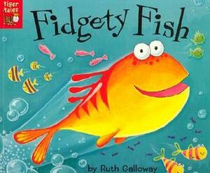 Fidgety Fish by Ruth Galloway