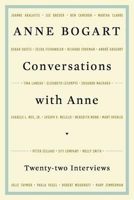 Conversations with Anne: Twenty-Four Interviews by Anne Bogart