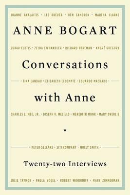 Conversations with Anne: Twenty-Four Interviews by Anne Bogart