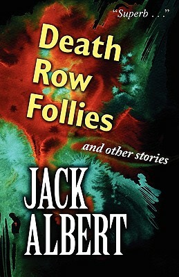 Death Row Follies and Other Stories by Jack Albert