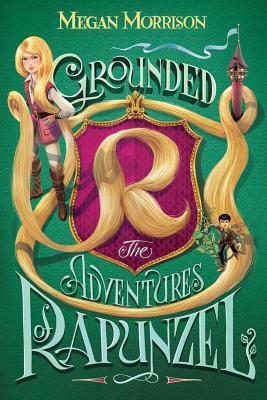 Grounded: The Adventures of Rapunzel (Tyme #1), Volume 1 by Megan Morrison