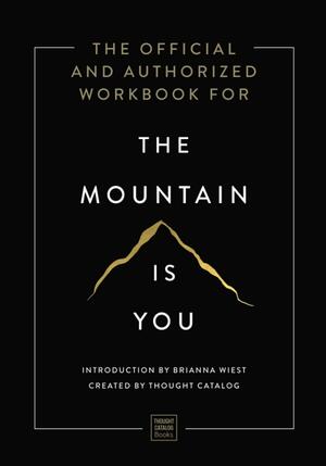 The Official and Authorized Workbook for The Mountain Is You by Brianna Wiest