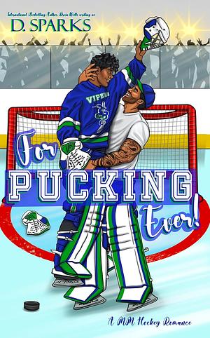 For Pucking Ever by D. Sparks