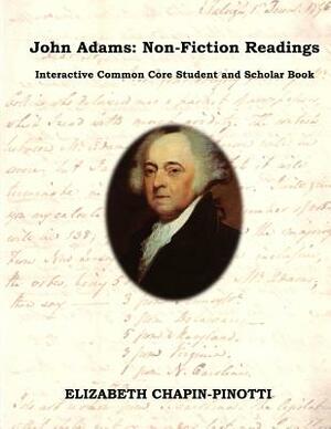 John Adams: Non-Fiction Readings: Interactive Common Core Workbook by Elizabeth Chapin-Pinotti