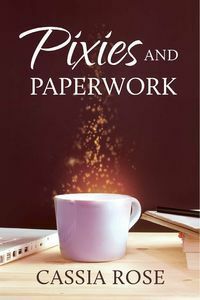 Pixies and Paperwork by Cassia Rose