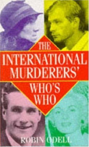 The International Murderers' Who's Who by Robin Odell