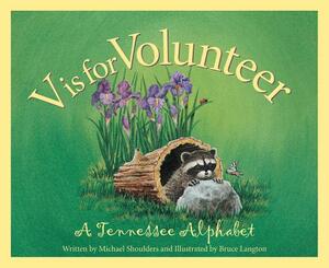 V is for Volunteer: A Tennessee Alphabet by Michael Shoulders