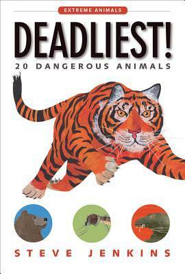 Deadliest!: 20 Dangerous Animals by Steve Jenkins