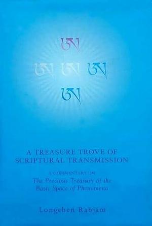 A Treasure Trove of Scriptural Transmission: A Commentary on The Precious Treasury of the Basic Space of Phenomena by Susanne Fairclough