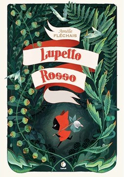 Lupetto Rosso by Amélie Fléchais