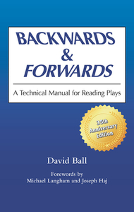 Backwards & Forwards: A Technical Manual for Reading Plays by David Ball
