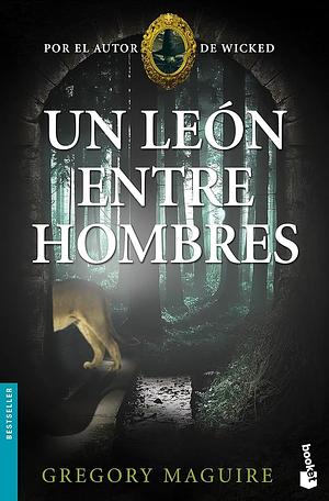 Un león entre hombres by Gregory Maguire