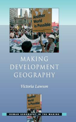 Making Development Geography by Victoria Lawson