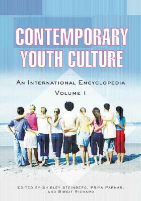 Contemporary Youth Culture [2 Volumes]: An International Encyclopedia by Birgit Richard, Shirley R. Steinberg, Priya Parmar