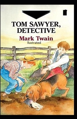 Tom Sawyer, Detective Illustrated by Mark Twain