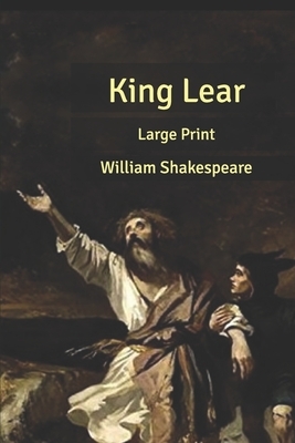 King Lear: Large Print by William Shakespeare