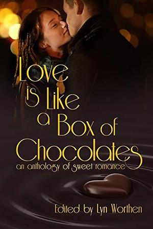 Love is Like a Box of Chocolates by Lyn Worthen, Lyn Worthen, Katherine L. Evans, M.L. Buchman