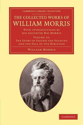 The Collected Works of William Morris: With Introductions by His Daughter May Morris by William Morris