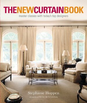 The New Curtain Book: Master Classes with Today's Top Designers by Stephanie Hoppen, Fritz von der Schulenburg, Fritz von der Schulenberg