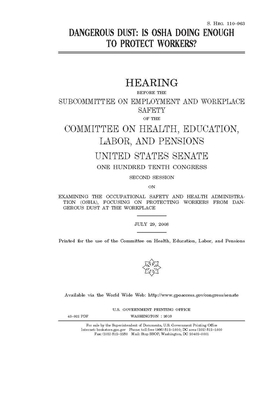 Dangerous dust: is OSHA doing enough to protect workers? by United States Congress, Committee on Health Education (senate), United States Senate