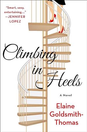 Climbing in Heels: A Novel by Elaine Goldsmith-Thomas