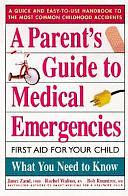 A Parent's Guide to Medical Emergencies: First Aid for Your Child by Bob Rountree, Janet Zand, Rachel Walton