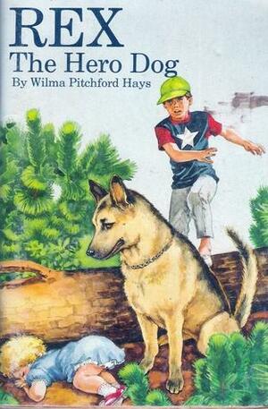 Rex, the Hero Dog by Wilma Pitchford Hays
