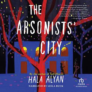 The Arsonists' City by Hala Alyan