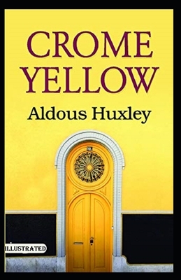 Crome Yellow Illustrated by Aldous Huxley