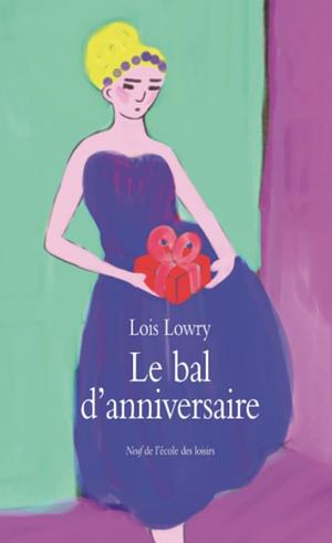 Le bal d'anniversaire by Lois Lowry